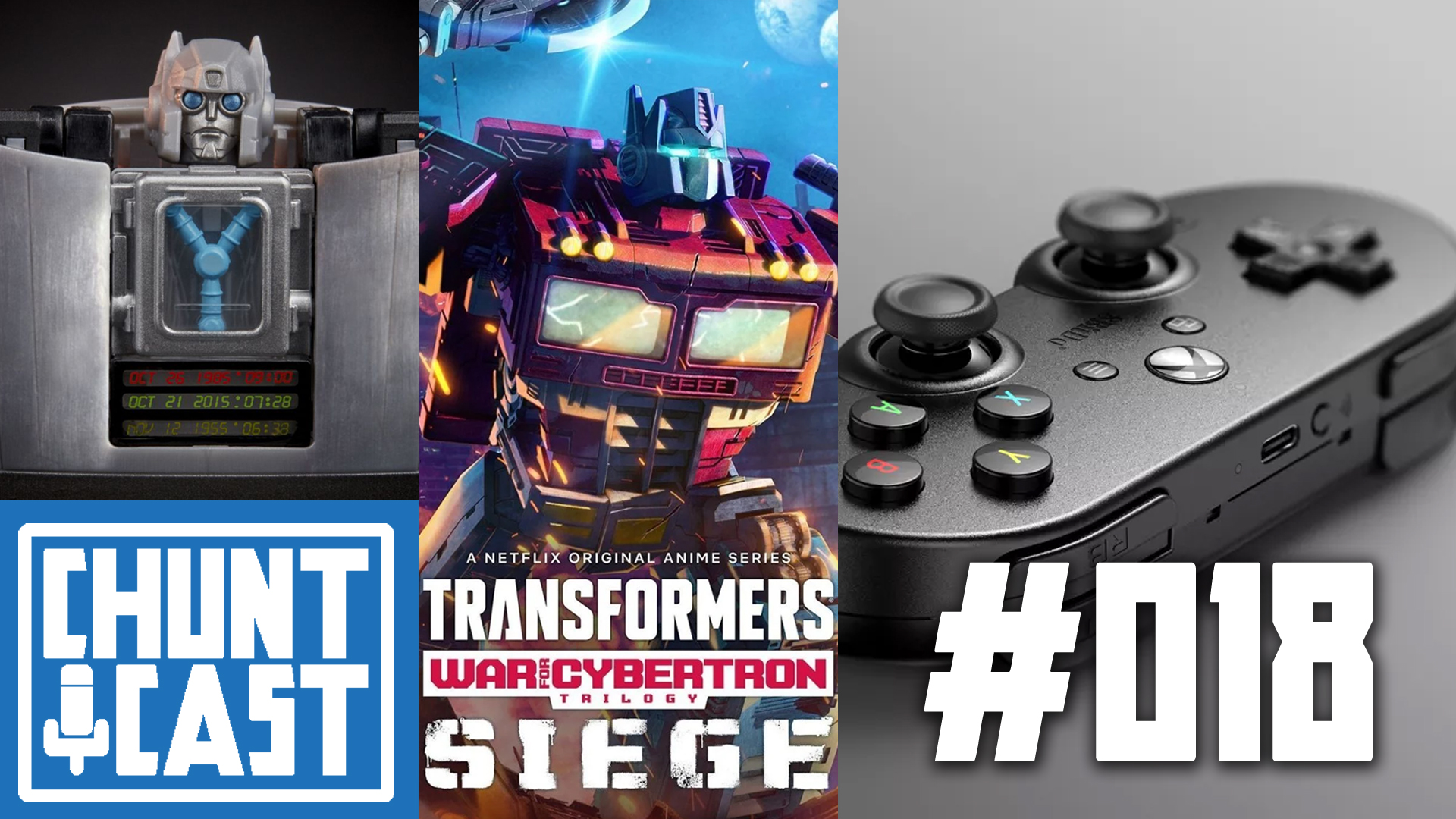 CHUNTCAST #18 – Gigawatt reveal / Transformers War for Cybertron: Siege Final Trailer / Xbox 8BitDo